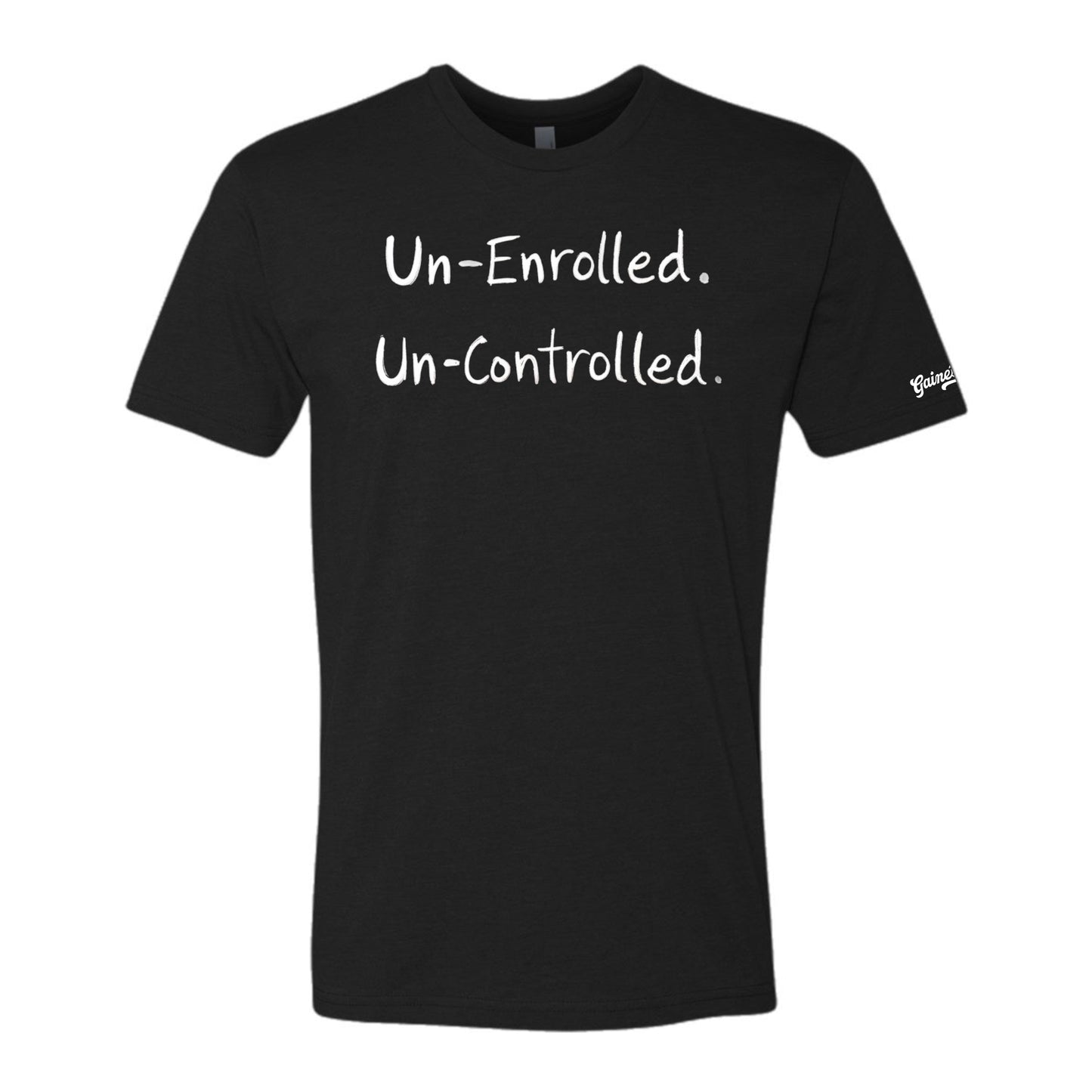 Un-Enrolled. Un-Controlled. Tee